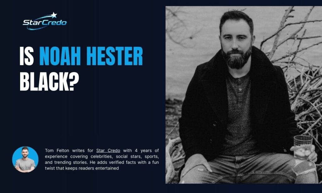 Is Noah Hester Black?